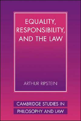 Cover for Ripstein, Arthur (University of Toronto) · Equality, Responsibility, and the Law - Cambridge Studies in Philosophy and Law (Paperback Book) (2001)