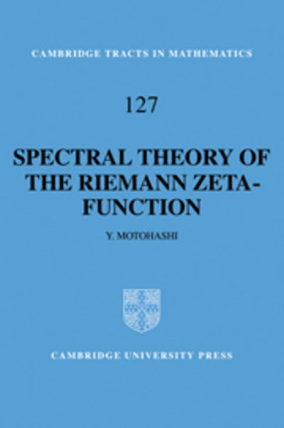 Cover for Motohashi, Yoichi (Nihon University, Tokyo) · Spectral Theory of the Riemann Zeta-Function - Cambridge Tracts in Mathematics (Paperback Book) (2008)