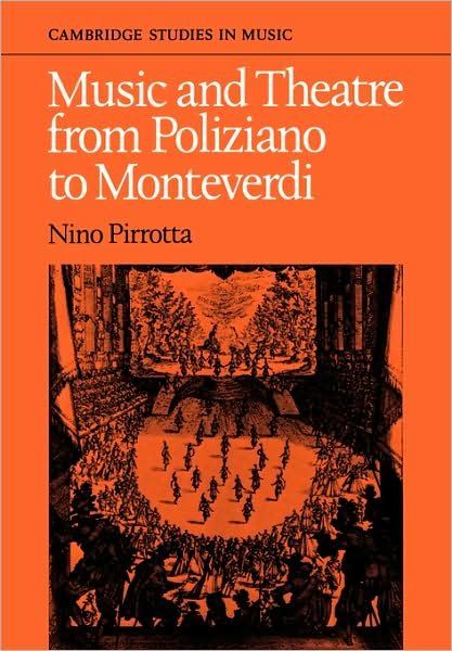 Cover for Nino Pirrotta · Music and Theatre from Poliziano to Montiverdi - Cambridge Studies in Music (Paperback Book) (2008)