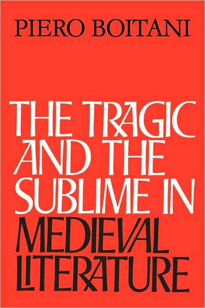 Cover for Piero Boitani · The Tragic and the Sublime in Medieval Literature (Paperback Book) (2010)