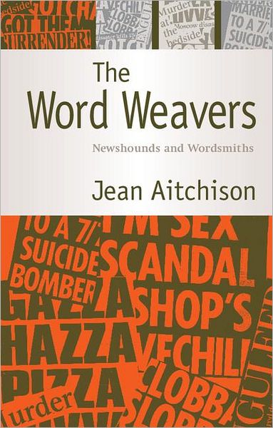 Cover for Aitchison, Jean (University of Oxford) · The Word Weavers: Newshounds and Wordsmiths (Paperback Book) (2007)