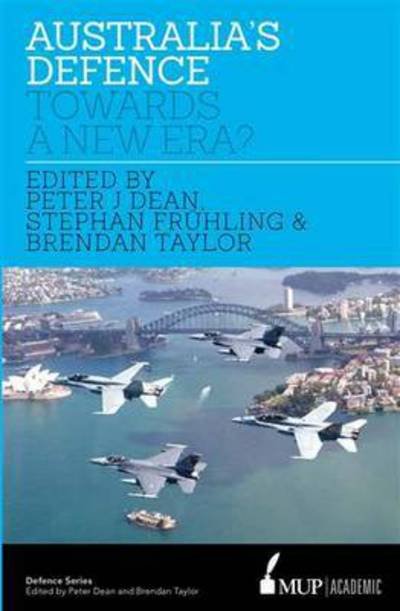 Cover for Frhling, Peter Dean, Brendan Taylor and · Australia's Defence: Towards a New Era? (Taschenbuch) (2014)
