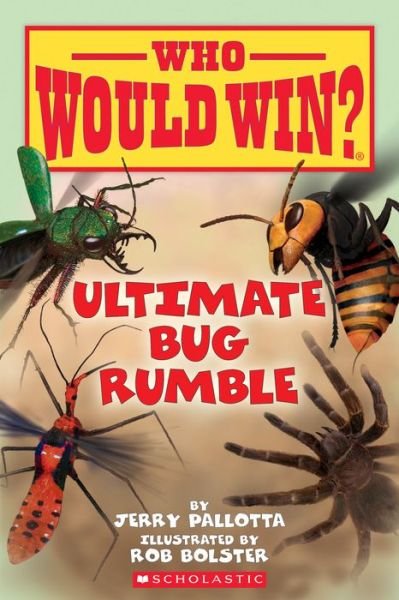Who Would Win? Ultimate Bug Rumble - Jerry Pallotta - Books - Scholastic Inc. - 9780545946070 - September 1, 2020