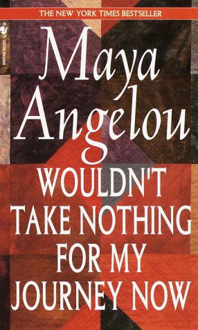 Wouldn't Take Nothing for My Journey Now - Maya Angelou - Books - Bantam - 9780553569070 - October 1, 1994