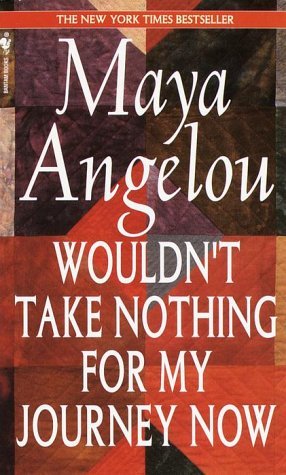 Cover for Maya Angelou · Wouldn't Take Nothing for My Journey Now (Paperback Book) [Reissue edition] (1994)