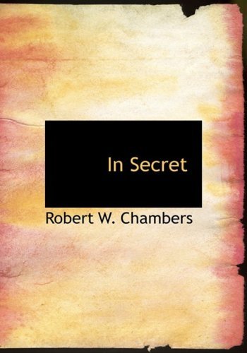 Cover for Robert W. Chambers · In Secret (Hardcover Book) [Large Print, Large Type edition] (2008)