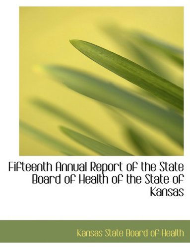 Cover for Kansas State Board of Health · Fifteenth Annual Report of the State Board of Health of the State of Kansas (Hardcover Book) [Large Print, Lrg edition] (2008)