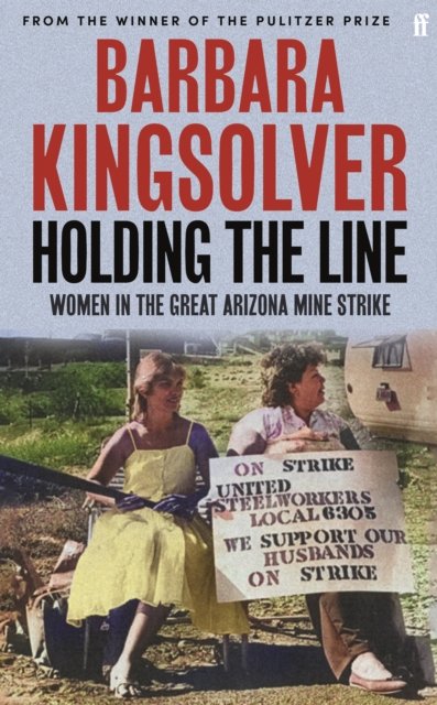 Cover for Barbara Kingsolver · Holding the Line: Women in the Great Arizona Mine Strike (Hardcover bog) [Main edition] (2024)