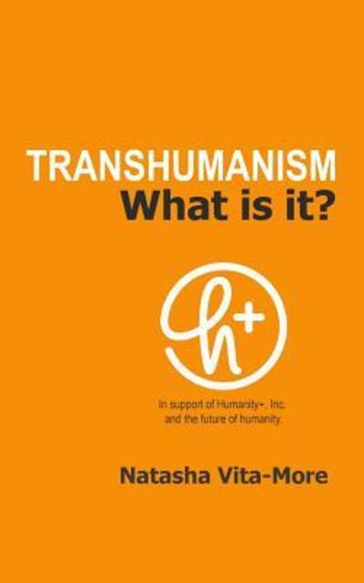 TRANSHUMANISM What is it? - Natasha Vita-More - Books - R. R. Bowker - 9780578405070 - October 17, 2018