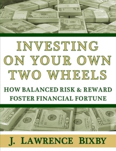 Cover for J Lawrence Bixby · Investing On Your Own Two Wheels (Pocketbok) (2021)