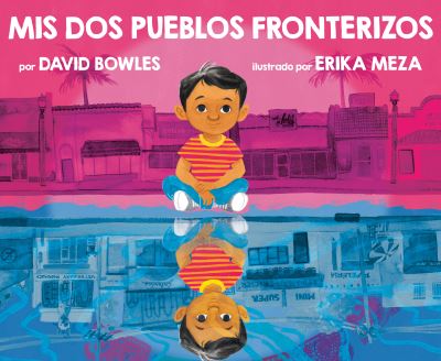 Cover for David Bowles · Mis dos pueblos fronterizos (Hardcover Book) (2021)