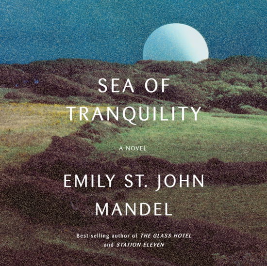 Cover for Emily St. John Mandel · Sea of Tranquility: A novel (Audiobook (CD)) (2022)