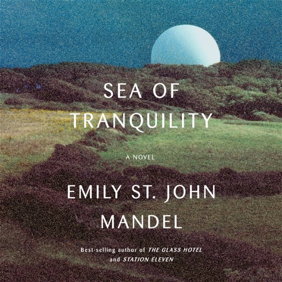 Cover for Emily St. John Mandel · Sea of Tranquility: A novel (Hörbok (CD)) (2022)