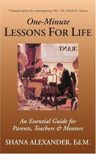 Cover for Shana Alexander · One-minute Lessons for Life: an Essential Guide for Parents, Teachers &amp; Mentors (Paperback Book) (2004)