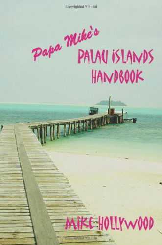 Cover for Mike Hollywood · Papa Mike's Palau Islands Handbook (Paperback Book) (2006)