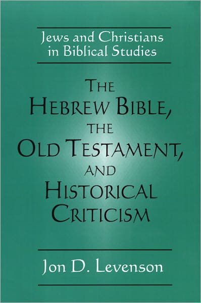 Cover for Jon D. Levenson · The Hebrew Bible, the Old Testament, and Historical Criticism: Jews and Christians in Biblical Studies (Paperback Book) [1st edition] (1993)