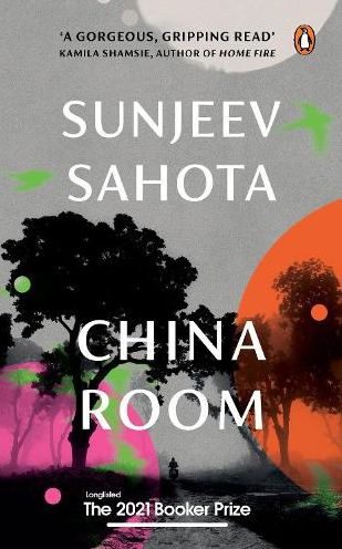 Cover for Sunjeev Sahota · China Room: A must-read novel on love, oppression, and freedom by Sunjeev Sahota, the award-winning author of The Year of the Runaways | Penguin Books, Booker Prize 2021 - Longlisted (Inbunden Bok) (2021)