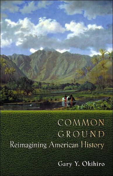 Cover for Gary Y. Okihiro · Common Ground: Reimagining American History (Paperback Book) (2001)