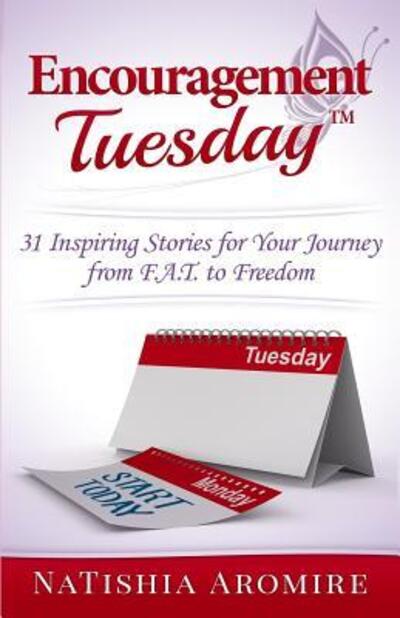 Cover for NaTishia Aromire · Encouragement Tuesday : 31 Inspiring Stories for your Journey from F.A.T. to Freedom (Paperback Book) (2016)