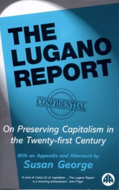 The Lugano Report: On Preserving Capitalism in the Twenty-First Century - Susan George - Books - Pluto Press - 9780745322070 - September 20, 2003