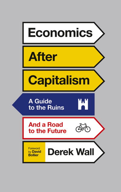 Cover for Derek Wall · Economics After Capitalism: A Guide to the Ruins and a Road to the Future (Paperback Book) (2015)