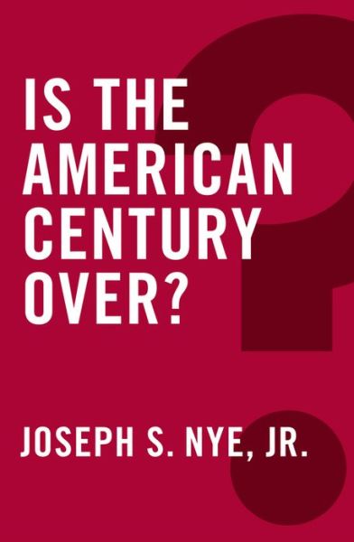 Cover for Nye, Joseph S., Jr. · Is the American Century Over? - Global Futures (Paperback Book) (2015)