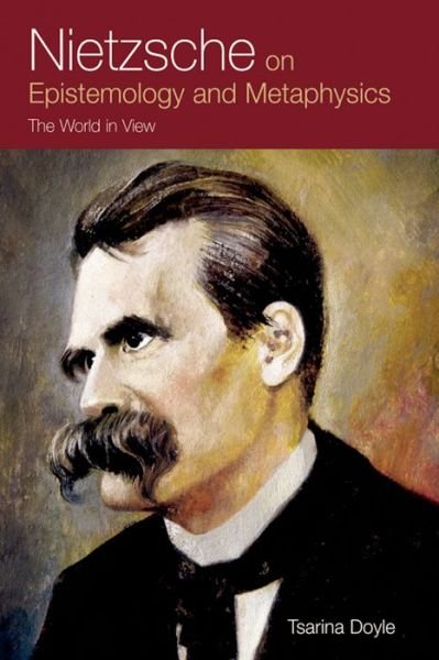 Cover for Tsarina Doyle · Nietzsche on Epistemology and Metaphysics: The World in View (Hardcover Book) (2010)
