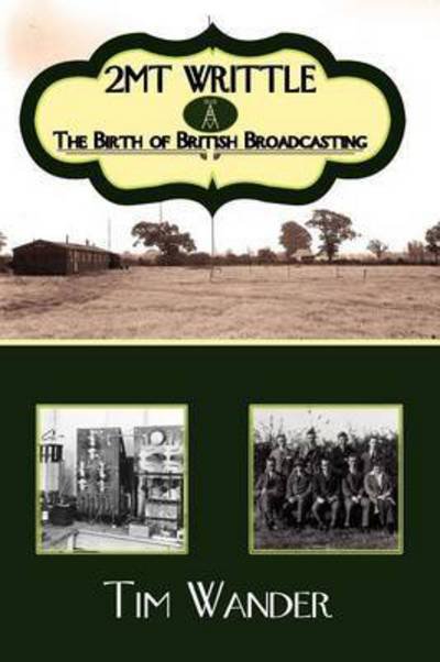Cover for Tim Wander · 2mt Writtle - The Birth of British Broadcasting (Paperback Book) [2nd edition] (2010)