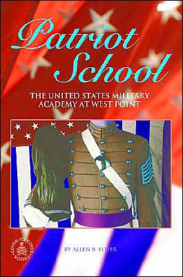 Patriot School: the United States Military Academy at West Point (Cover-to-cover Informational Books) - Allen B. Boyer - Books - Perfection Learning - 9780756928070 - August 1, 2004