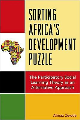 Cover for Zewde, Almaz, PhD, assistant professor, · Sorting Africa's Developmental Puzzle: The Participatory Social Learning Theory as an Alternative Approach (Paperback Book) (2010)