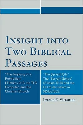 Cover for Leland E. Wilshire · Insight into Two Biblical Passages: Anatomy of a Prohibition I Timothy 2:12, the TLG Computer, and the Christian Church (Paperback Book) (2010)