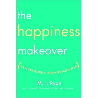 Cover for M.J. Ryan · The Happiness Makeover (Bound Book) (2005)