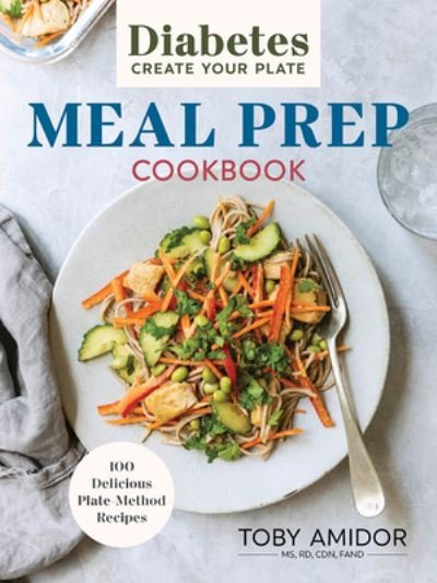 Cover for Toby Amidor · Diabetes Create-Your-Plate Meal Prep Cookbook: 125 Delicious Plate Method Recipes (Paperback Book) (2022)