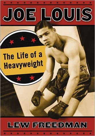 Joe Louis: The Life of a Heavyweight - Lew Freedman - Livros - McFarland & Co Inc - 9780786459070 - 5 de abril de 2013