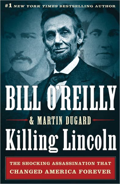 Cover for Bill O'reilly · Killing Lincoln: the Shocking Assassination That Changed America (Hardcover Book) (2011)