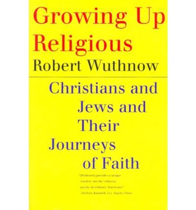 Cover for Robert Wuthnow · Growing Up Religious: Christians and Jews and Their Journeys of Faith (Paperback Book) [New edition] (2000)