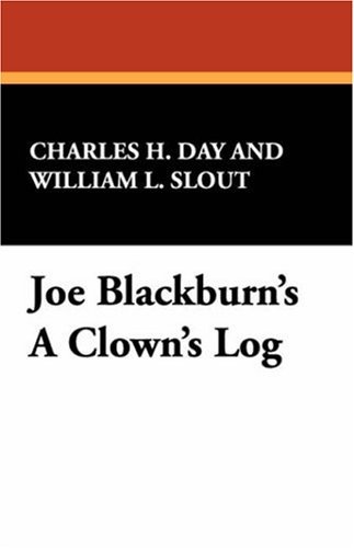 Joe Blackburn's a Clown's Log (Clipper Studies in the Theatre,) - Charles H. Day - Books - Borgo Press - 9780809503070 - September 30, 2007