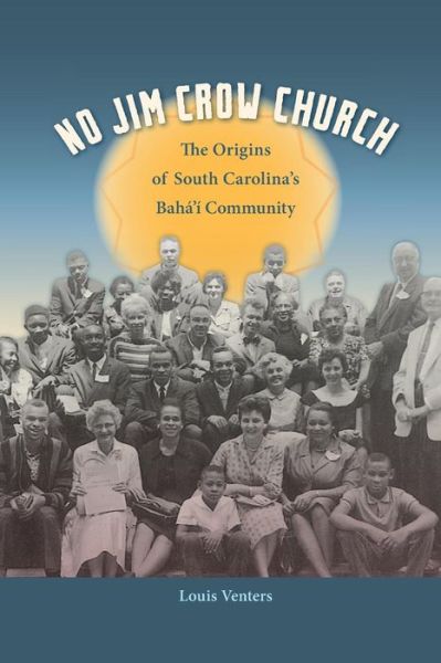 Cover for Louis Venters · No Jim Crow Church: The Origins of South Carolina's Baha'i Community (Paperback Book) (2016)