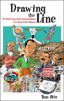 Cover for Tom Sito · Drawing the Line: The Untold Story of the Animation Unions from Bosko to Bart Simpson (Innbunden bok) (2006)