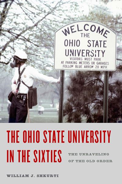 Cover for William J Shkurti · Ohio State University in the Sixties (Gebundenes Buch) (2016)