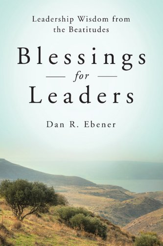 Blessings for Leaders: Leadership Wisdom from the Beatitudes - Dan R. Ebener - Bücher - Liturgical Press - 9780814635070 - 1. Oktober 2012