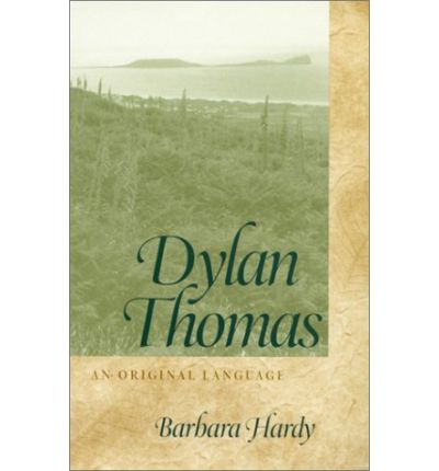 Cover for Barbara Hardy · Dylan Thomas: An Original Language - Georgia Southern University Jack N. and Addie D. Averitt Lecture Series (Hardcover Book) (2000)