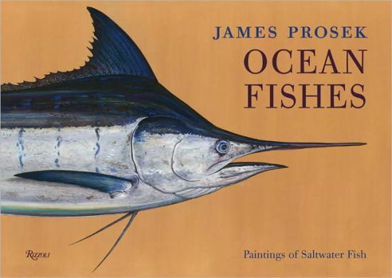 Cover for James Prosek · James Prosek: Ocean Fishes: Paintings of Saltwater Fish (Hardcover Book) (2012)