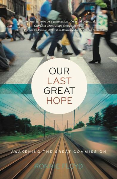 Cover for Ronnie Floyd · Our Last Great Hope: Awakening the Great Commission (Paperback Book) (2011)