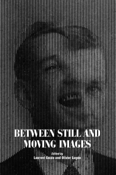 Cover for Laurent Guido · Between Still and Moving Images: Photography and Cinema in the 20th Century (Paperback Book) (2012)