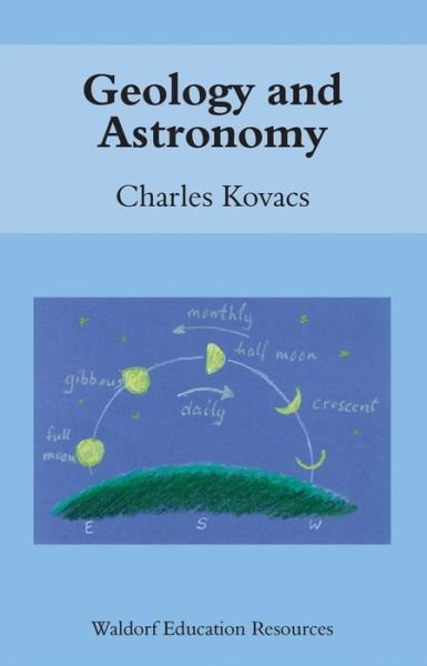 Geology and Astronomy - Waldorf Education Resources - Charles Kovacs - Livres - Floris Books - 9780863158070 - 26 mai 2011