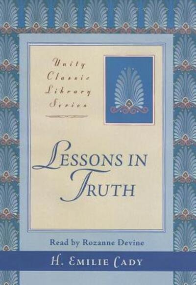 Cover for H. Emilie Cady · Lessons in Truth (Audiobook (CD)) (2010)