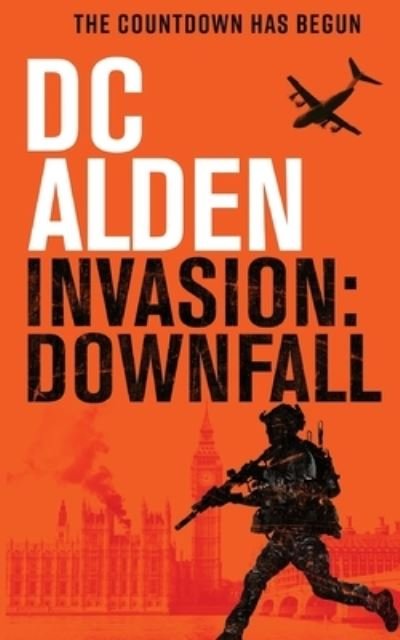 Cover for DC Alden · Invasion Downfall: A Military Action Technothriller - The Invasion UK (Pocketbok) [4th edition] (2022)
