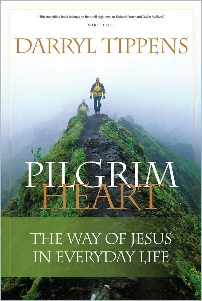 Cover for Darryl Tippens · Pilgrim Heart: The Way of Jesus in Everyday Life (Paperback Book) (2006)