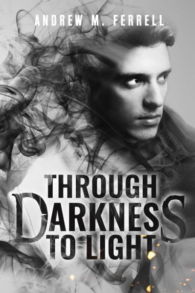 Cover for Andrew M Ferrell · Through Darkness To Light (Paperback Book) (2019)